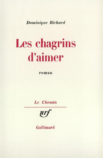 Couverture du livre « Les chagrins d'aimer » de Richard Dominique aux éditions Gallimard