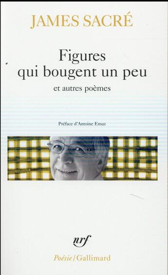 Couverture du livre « Figures qui bougent un peu et autres poèmes » de James Sacré aux éditions Gallimard