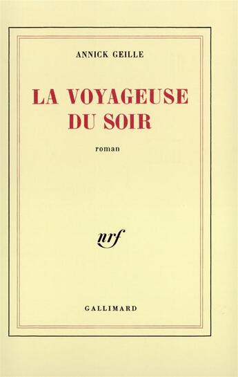 Couverture du livre « La voyageuse du soir » de Annick Geille aux éditions Gallimard