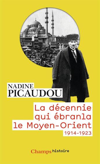 Couverture du livre « La décennie qui ébranla le Moyen-Orient ; 1914-1923 » de Nadine Picaudou aux éditions Flammarion