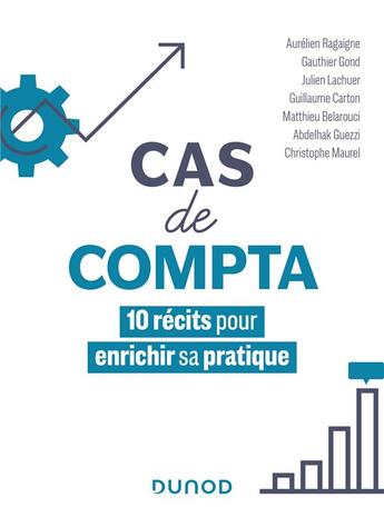 Couverture du livre « Cas de compta : 10 récits pour enrichir sa pratique » de Guillaume Carton et Aurelien Ragaigne et Gautier Gond et Julien Lachuer et Matthieu Belarouci et Abdelhak Guezzi aux éditions Dunod