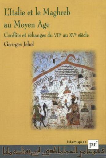 Couverture du livre « L'Italie et le Maghreb au moyen-âge ; conflits et échanges du VII au XV siècle » de Georges Jehel aux éditions Puf