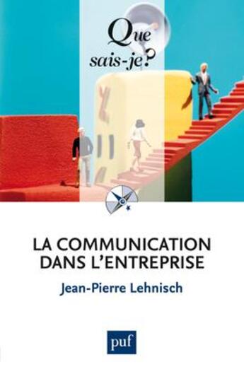 Couverture du livre « La communication dans l'entreprise (8e édition) » de Jean-Pierre Lehnisch aux éditions Que Sais-je ?