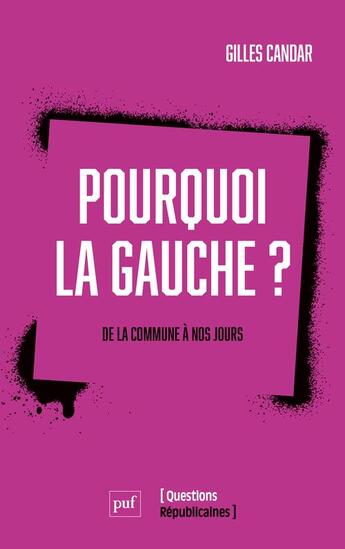 Couverture du livre « Pourquoi la gauche ? de la Commune à nos jours » de Gilles Candar aux éditions Puf