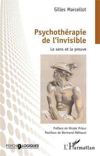 Couverture du livre « Psychothérapie de l'invisible : Le sens et la preuve » de Gilles Marcellot aux éditions L'harmattan