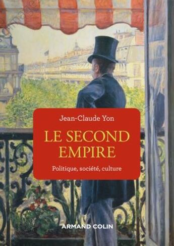 Couverture du livre « Le Second Empire : politique, société, culture (3e édition) » de Jean-Claude Yon aux éditions Armand Colin