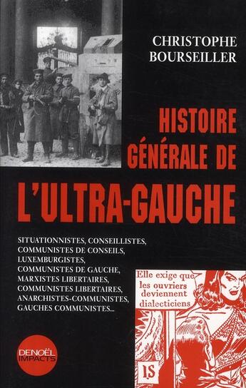 Couverture du livre « Histoire generale de l'ultra-gauche - situationnistes, conseillistes, communistes de conseils, luxem » de Bourseiller C. aux éditions Denoel