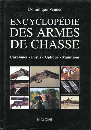 Couverture du livre « Encyclopedie Des Armes De Chasse » de Dominique Venner aux éditions Maloine