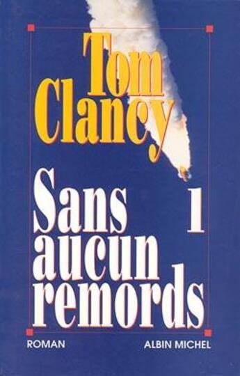 Couverture du livre « Sans aucun remords Tome 1 » de Tom Clancy aux éditions Albin Michel