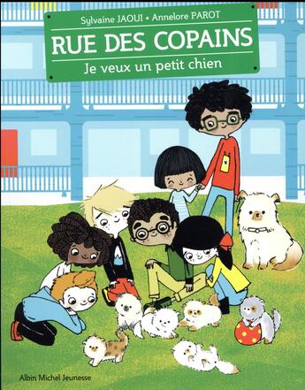 Couverture du livre « Rue des copains t.6 : je veux un petit chien » de Annelore Parot et Sylvaine Jaoui aux éditions Albin Michel