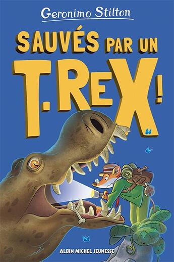 Couverture du livre « Sur l'île des derniers dinosaures Tome 7 : sauvés par un T-Rex ! » de Geronimo Stilton aux éditions Albin Michel