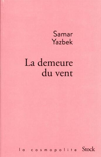 Couverture du livre « La demeure du vent » de Samar Yazbek aux éditions Stock