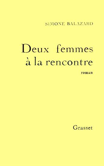 Couverture du livre « Deux femmes à la rencontre » de Simone Balazard aux éditions Grasset