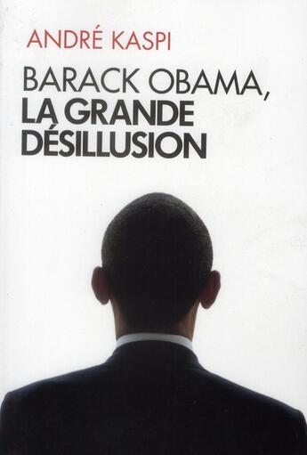 Couverture du livre « Barack obama, la grande desillusion » de Andre Kaspi aux éditions Plon