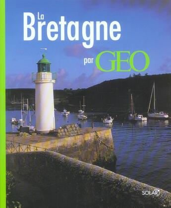 Couverture du livre « La bretagne par geo » de Le Brun/Marty aux éditions Solar