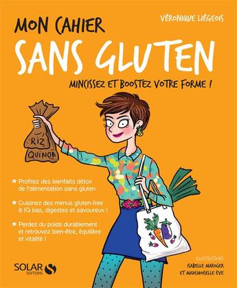 Couverture du livre « Mon cahier : sans gluten » de Isabelle Maroger et Veronique Liegeois et Mademoiselle Eve aux éditions Solar