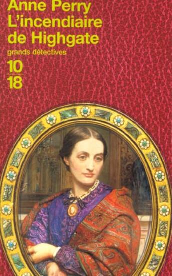 Couverture du livre « L'incendiaire de Highgate » de Anne Perry aux éditions 10/18