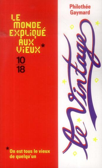 Couverture du livre « Le vintage ; le monde expliqué aux vieux » de Philothee Gaymard aux éditions 10/18