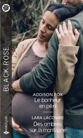 Couverture du livre « Le bonheur en péril ; des ombres sur la montagne » de Addison Fox et Lara Lacombe aux éditions Harlequin