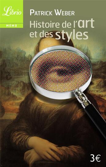 Couverture du livre « Histoire de l'art et des styles ; architecture, peinture, sculpture, de l'antiquite a nos jours » de Patrick Weber aux éditions J'ai Lu