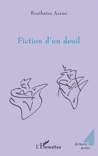 Couverture du livre « Fiction d'un deuil » de Bouthaina Azami aux éditions L'harmattan