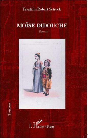 Couverture du livre « Moïse didouche » de Franklin Robert Setruck aux éditions L'harmattan