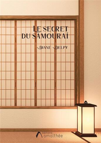 Couverture du livre « Le secret du samouraï » de Diane Delpy aux éditions Amalthee