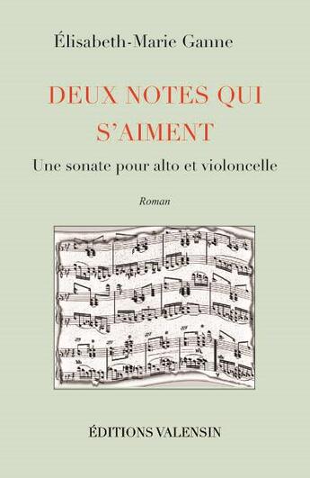 Couverture du livre « Deux notes qui s'aiment » de Elisabeth-Marie Ganne aux éditions Editions Valensin