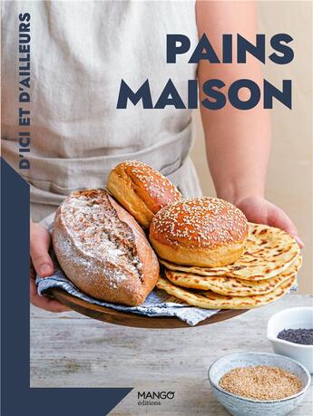 Couverture du livre « Pains maison d'ici et d'ailleurs ; les recettes indispensables » de  aux éditions Mango