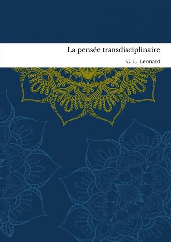 Couverture du livre « La pensée transdisciplinaire » de C. L. Léonard aux éditions Thebookedition.com