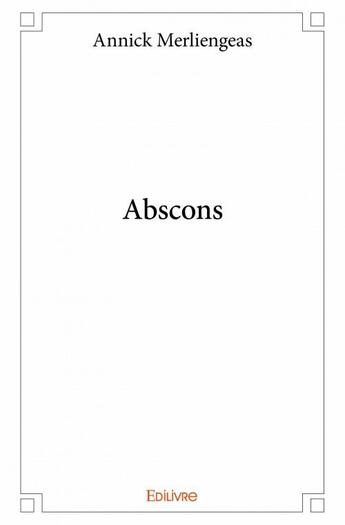 Couverture du livre « Abscons » de Annick Merliengeas aux éditions Edilivre
