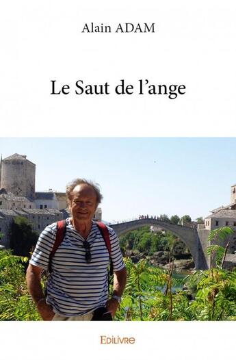 Couverture du livre « Le saut de l'ange » de Alain Adam aux éditions Edilivre