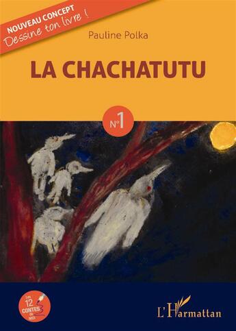 Couverture du livre « La chachatutu t.1 » de Pauline Polka aux éditions L'harmattan