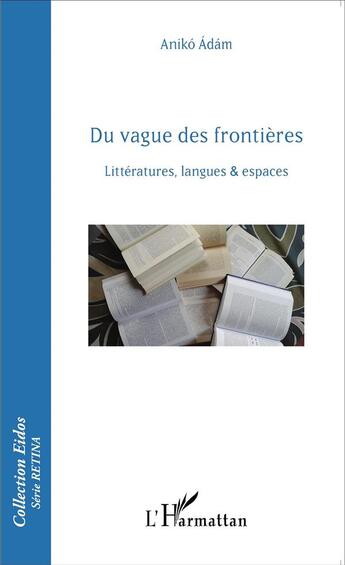 Couverture du livre « Du vague des frontières ; littératures, langues et espaces » de Aniko Adam aux éditions L'harmattan