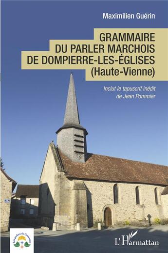 Couverture du livre « Grammaire du parler marchois de Dompierre-les-Eglises (Haute-Vienne) » de Maximilien Guerin aux éditions L'harmattan