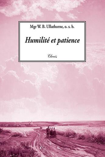 Couverture du livre « HUMILITE ET PATIENCE » de William Ullathorne aux éditions Clovis