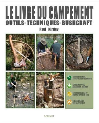 Couverture du livre « Le livre du campement : outils, techniques, buschcraft » de Paul Kirtley aux éditions Gerfaut