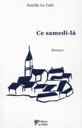 Couverture du livre « Ce samedi-là » de Estelle Le Caer aux éditions Du Palio