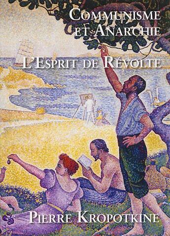 Couverture du livre « Communisme et anarchie ; l'esprit de révolte » de Pierre Kroptokine aux éditions L'escalier