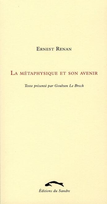 Couverture du livre « La métaphysique et son avenir » de Ernest Renan aux éditions Editions Du Sandre