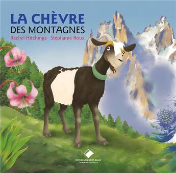 Couverture du livre « La chèvre des montagnes » de Stephanie Roux et Rachel Hitchings aux éditions Editions Du Mont-blanc