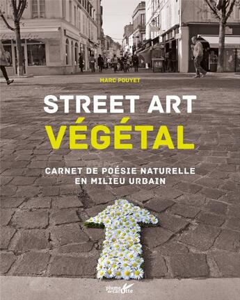 Couverture du livre « Street art végétal » de Marc Pouyet aux éditions Plume De Carotte