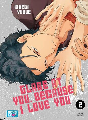 Couverture du livre « Glare at you, because I love you t.2 » de Moegi Yukue aux éditions Boy's Love