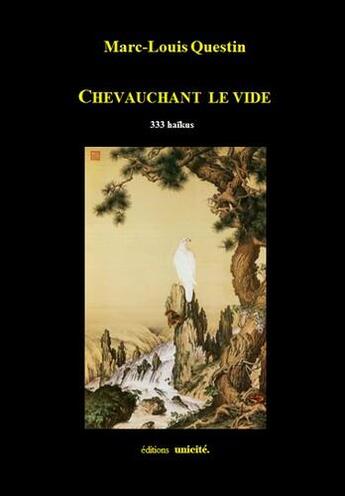 Couverture du livre « Chevauchant le vide » de Marc-Louis Questin aux éditions Unicite