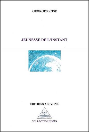 Couverture du livre « Jeunesse de l'instant » de Georges Rose aux éditions Alcyone