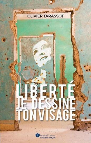 Couverture du livre « Liberté, je dessine ton visage » de Olivier Tarassot aux éditions Incartade(s)