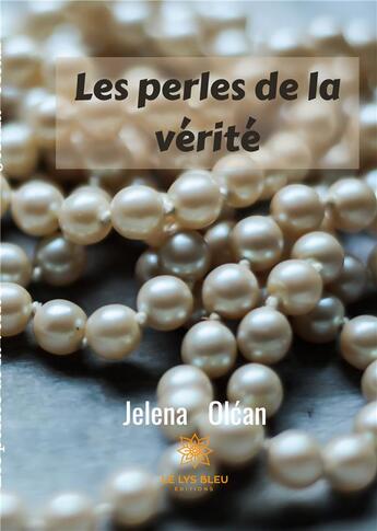 Couverture du livre « Les perles de la vérité » de Jelena Olcan aux éditions Le Lys Bleu