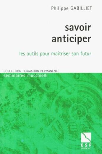 Couverture du livre « Savoir anticiper » de Philippe Gabilliet aux éditions Esf