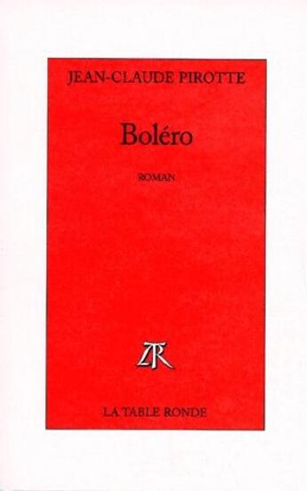 Couverture du livre « Boléro » de Jean-Claude Pirotte aux éditions Table Ronde