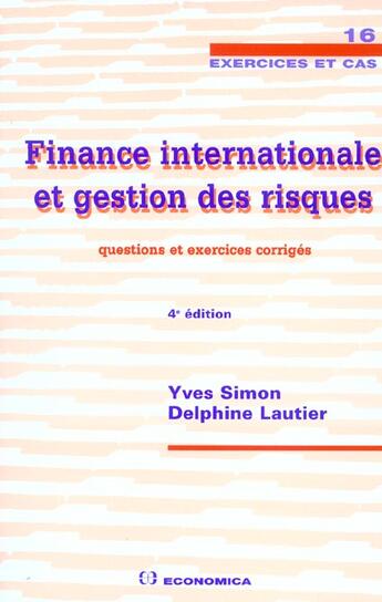 Couverture du livre « FINANCE INTERNATIONALE ET GESTION DES RISQUES (4e édition) » de Yves Simon aux éditions Economica